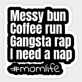 Messy bun coffee run gangsta rap I need a nap Sticker